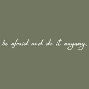 Be Afraid and Do it Anyway Softstyle Tee  Design